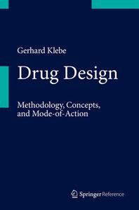 Drug Design: Methodology, Concepts, and Mode-Of-Action di Gerhard Klebe edito da Springer