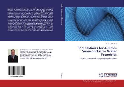 Real Options for 450mm Semiconductor Wafer Foundries di Thomas Pastore edito da LAP Lambert Academic Publishing