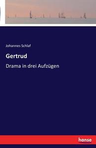 Gertrud di Johannes Schlaf edito da hansebooks
