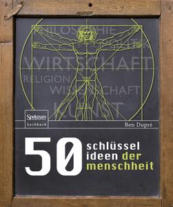 50 Schlusselideen Der Menschheit di Ben Dupre edito da Spektrum Akademischer Verlag