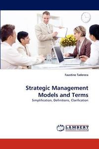 Strategic Management Models and Terms di Faustino Taderera edito da LAP Lambert Acad. Publ.