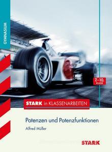 Stark in Klassenarbeiten - Mathematik Potenzen und Potenzfunktionen 7.-10. Klasse Gymnasium di Alfred Müller edito da Stark Verlag GmbH