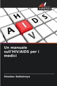 Un manuale sull'HIV/AIDS per i medici di Shankar Dattatreya edito da Edizioni Sapienza