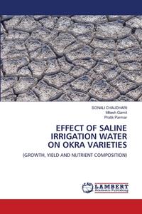 EFFECT OF SALINE IRRIGATION WATER ON OKRA VARIETIES di Sonali Chaudhari, Mitesh Gamit, Pratik Parmar edito da LAP LAMBERT Academic Publishing