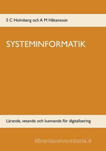 SYSTEMINFORMATIK di S C Holmberg, A M Håkansson edito da Books on Demand