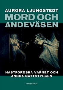 Mord och andeväsen di Aurora Ljungstedt edito da Aleph Bokförlag