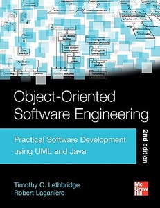 Object-Oriented Software Engineering: Practical Software Development Using UML and Java di Timothy Lethbridge, Robert Laganiere edito da McGraw-Hill Education - Europe