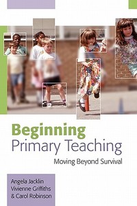 Beginning Primary Teaching di Angela Jacklin edito da McGraw-Hill Education