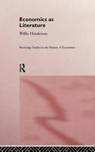 Economics as Literature di William (University of Minnesota Duluth Henderson edito da Taylor & Francis Ltd