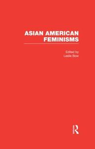 Asian American Feminisms di Leslie Bow edito da Routledge