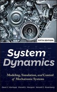 System Dynamics: Modeling, Simulation, and Control of Mechatronic Systems di Dean C. Karnopp, Donald L. Margolis, Ronald C. Rosenberg edito da WILEY