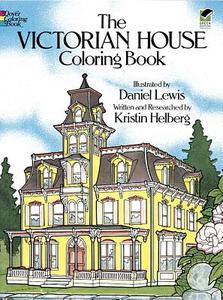 The Victorian House Colouring Book di Daniel Lewis, Kristin Helberg edito da Dover Publications Inc.