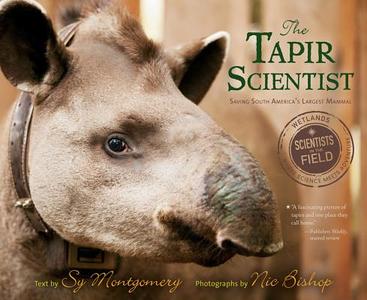The Tapir Scientist: Saving South America's Largest Mammal di Sy Montgomery, Nic Bishop edito da HARCOURT BRACE & CO