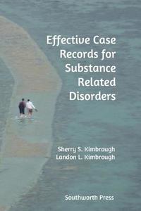 Effective Case Records for Substance Related Disorders di Sherry S. Kimbrough, Landon L. Kimbrough edito da DODO PR