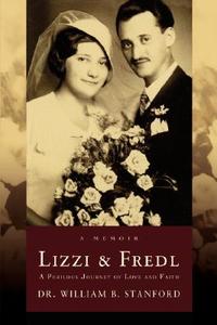 Lizzi & Fredl di Dr William B Stanford edito da Iuniverse