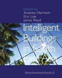 Intelligent Buildings in South East Asia di Andrew Harrison edito da Taylor & Francis Ltd