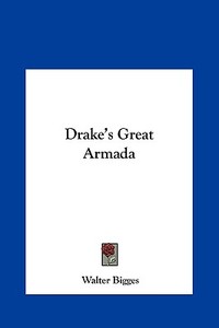 Drake's Great Armada di Walter Bigges edito da Kessinger Publishing