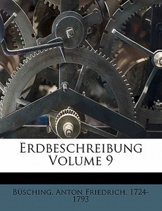 Erdbeschreibung Volume 9 di Anton Friedrich Büsching edito da Nabu Press
