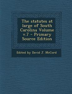 The Statutes at Large of South Carolina Volume V.7 edito da Nabu Press