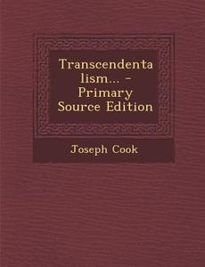 Transcendentalism... - Primary Source Edition di Joseph Cook edito da Nabu Press