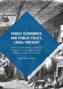 Family Economics And Public Policy, 1800s-present di Megan McDonald Way edito da Palgrave Macmillan