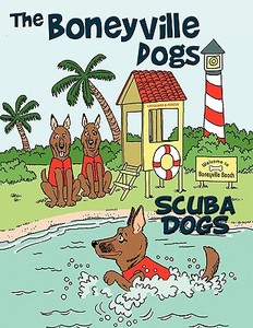 The Boneyville Dogs - Scuba Dogs di Jill Escher edito da AuthorHouse