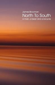 North to South: A Man, a Bear and a Bicycle di James Brooman edito da Createspace