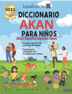 Diccionario Akan Para Ninos: Akan-Espanol Ilustrado, Espanol-Akan di Kasahorow edito da Createspace