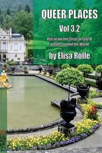 Queer Places, Vol. 3.2 (Color Edition): Retracing the Steps of Lgbtq People Around the World di Elisa Rolle edito da Createspace Independent Publishing Platform