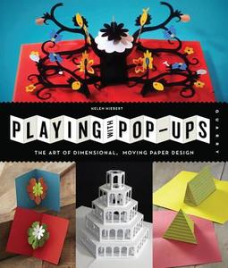 Playing with Pop-Ups di Helen Hiebert edito da Quarry Books