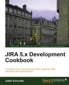 Jira 5.X Development Cookbook di Jobin Kuruvilla edito da PACKT PUB
