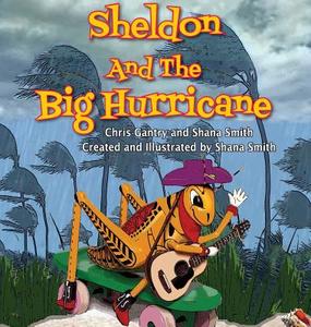 Sheldon And The Big Hurricane di Chris Gantry, Shana Smith edito da Taylor and Seale Publishers