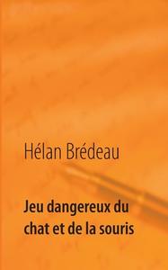 Jeu dangereux du chat et de la souris di Hélan Brédeau edito da Books on Demand