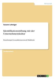 Identifikationsstiftung mit der Unternehmenskultur di Susann Lehniger edito da GRIN Verlag