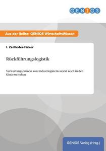 Rückführungslogistik di I. Zeilhofer-Ficker edito da GBI-Genios Verlag