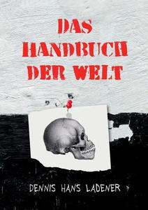 Das Handbuch der Welt di Dennis Hans Ladener edito da Books on Demand