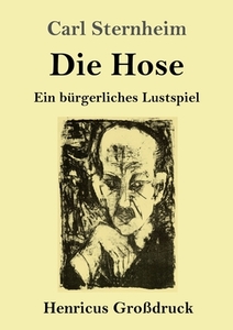 Die Hose (Großdruck) di Carl Sternheim edito da Henricus
