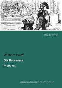 Die Karawane di Wilhelm Hauff edito da dearbooks