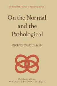 On the Normal and the Pathological di Georges Canguilhem edito da Springer Netherlands