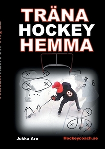 Träna Hockey Hemma di Jukka Aro edito da Books on Demand