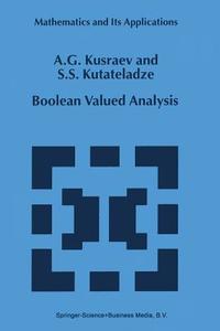Boolean Valued Analysis di A. G. Kusraev, Semën Samsonovich Kutateladze edito da Springer Netherlands