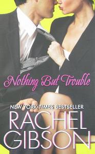 Nothing But Trouble di Rachel Gibson edito da AVON BOOKS