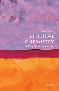 Physical Chemistry: A Very Short Introduction di Peter Atkins edito da Oxford University Press