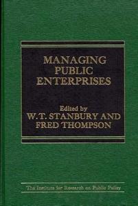 Managing Public Enterprises di W. T. Stanbury, Fred Thompson edito da Praeger