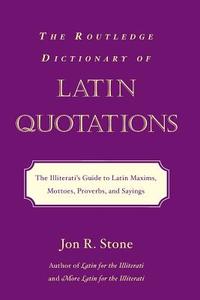 The Routledge Dictionary of Latin Quotations di Jon R. Stone edito da Routledge