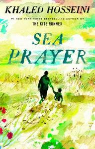 Sea Prayer di Khaled Hosseini edito da Penguin LCC US