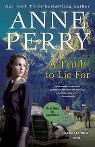 A Truth to Lie for: An Elena Standish Novel di Anne Perry edito da BALLANTINE BOOKS