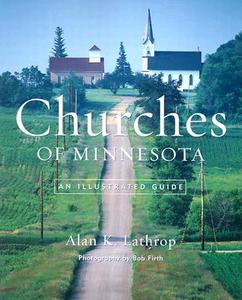 Churches Of Minnesota di Alan K. Lathrop edito da University of Minnesota Press