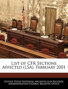 List Of Cfr Sections Affected (lsa), February 2001 edito da Bibliogov