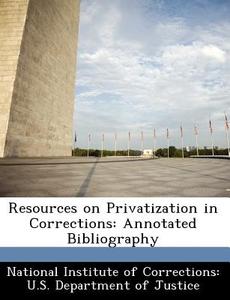 Resources On Privatization In Corrections edito da Bibliogov